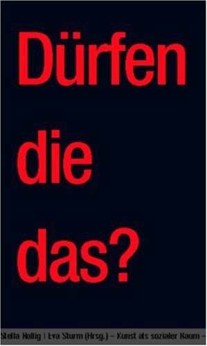 9783851323184: Drfen die das? Kunst als sozialer Raum. Art / Education / Cultural Work / Communities