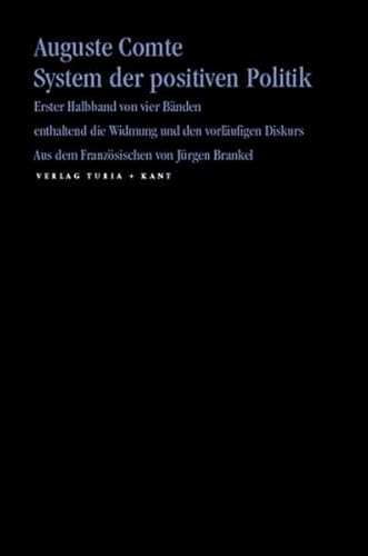 System der positiven Politik. Band 1.2. Aus dem Franz. übersetzt und mit Anmerkungen versehen von Jürgen Brankel. - Comte, Auguste