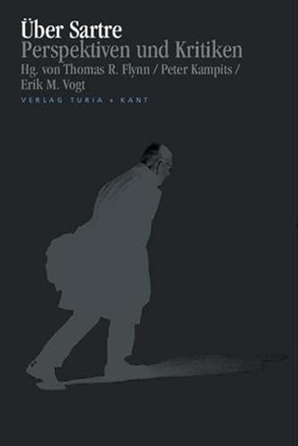 Uber Sartre: Perspektiven und Kritiken. - Flynn, Thomas R.; Peter Kampits; Erik M. Vogt