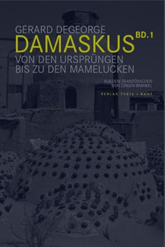 Beispielbild fr Damaskus: Von den Anfngen bis zu den Mamelucken zum Verkauf von medimops