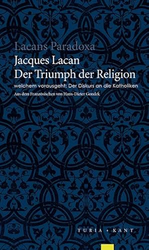 Der Triumph der Religion, welchem vorausgeht: Der Diskurs an die Katholiken (9783851324518) by Lacan, Jacques