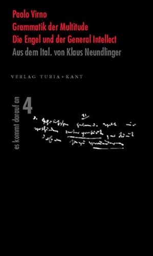 Grammatik der Multitude / Die Engel und der General Intellect: Vom Verf. autorisierte Ãœbersetzung, mit einer Einleitung von Klaus Neundlinger und Gerald Raunig (9783851324532) by Virno, Paolo