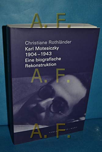 Karl Motesiczky : 1904 - 1943. Eine biographische Rekonstruktion. - Rothländer, Christiane