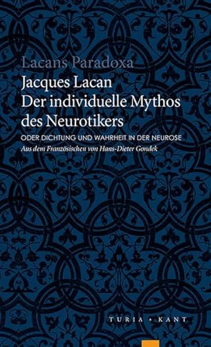 Der individuelle Mythos des Neurotikers: oder Dichtung und Wahrheit in der Neurose (9783851325508) by Lacan, Jacques