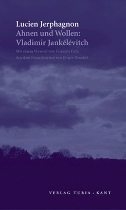 Beispielbild fr Ahnen und Wollen: Vladimir Janklvitch. zum Verkauf von modernes antiquariat f. wiss. literatur