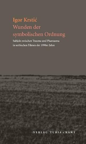 Beispielbild fr Wunden der symbolischen Ordnung: Subjekt zwischen Trauma und Phantasma in serbischen Filmen der 1990er Jahre zum Verkauf von medimops