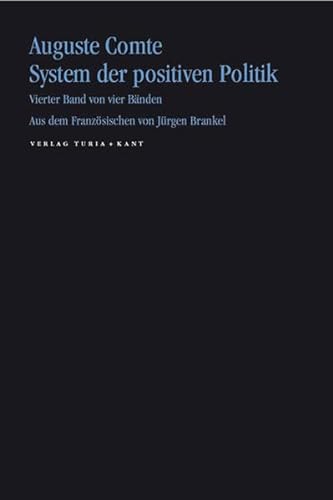 Komplett: System der positiven Politik. 4 Bände (in 5 Bänden). Aus dem Franz. übersetzt und mit Anmerkungen versehen von Jürgen Brankel. - Comte, Auguste