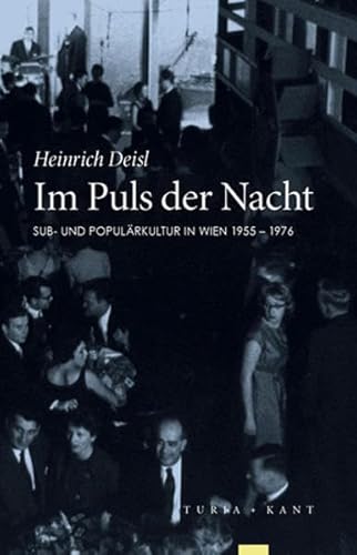 Stock image for Im Puls der Nacht: Sub- und Populrkultur in Wien seit 1955, Teil 1: 1955-1976 for sale by medimops