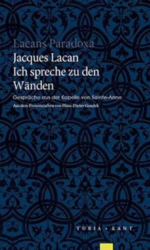 Ich spreche zu den Wänden: Gespräche aus der Kapelle von Sainte-Anne - Lacan, Jacques