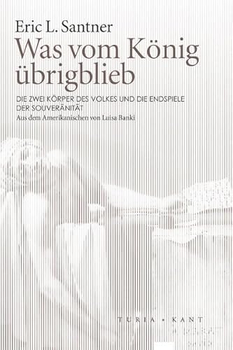 Imagen de archivo de Was vom Knig brigblieb. Die zwei Krper des Volkes und die Endspiele der Souvernitt, a la venta por modernes antiquariat f. wiss. literatur