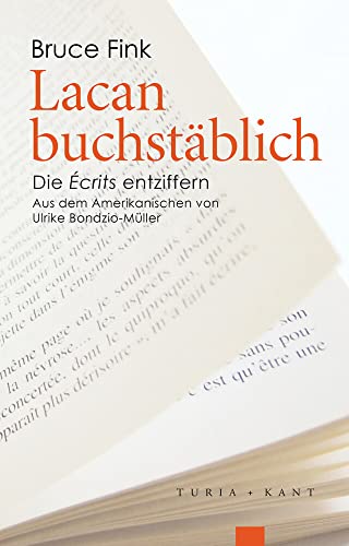 Lacan buchstäblich. Die Écrits entziffern. aus dem Amerikanischen von Ulrike Bondzio-Müller. - Fink, Bruce