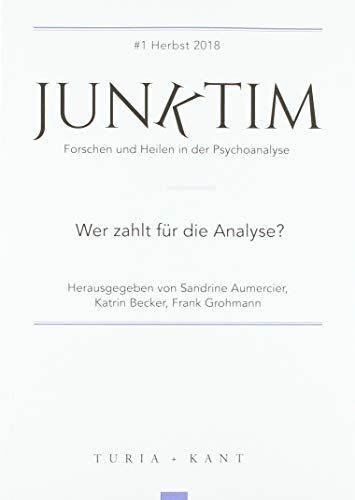 9783851329087: Junktim. Forschen und Heilen in der Psychoanalyse: Wer zahlt fr die Analyse? Herbst 2018