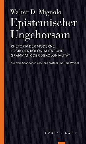 9783851329438: Epistemischer Ungehorsam: Rhetorik der Moderne, Logik der Kolonialitt und Grammatik der Dekolonialitt