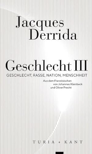 Geschlecht III : Geschlecht, Rasse, Nation, Menschheit, Neue Subjektile - Jacques Derrida