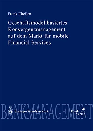 Beispielbild fr Geschftmodellbasiertes Konvergenzmanagement auf dem Markt fr mobile Financial Services zum Verkauf von Buchpark