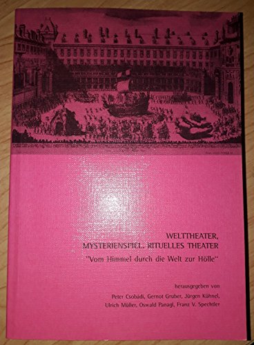 Beispielbild fr Welttheater, Mysterienspiel, rituelles Theater. Vom Himmel durch die Welt zur Hlle. Gesammelte Vortrge des Salzburger Symposions 1991. zum Verkauf von ANTIQUARIAT BCHERBERG Martin Walkner