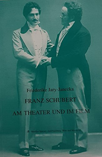 Franz Schubert am Theater und im Film (Wort und Musik) (German Edition) (9783851450668) by Jary-Janecka, Friederike
