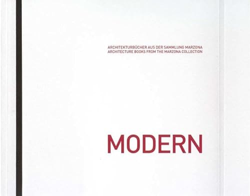 Modern: Architekturbücher aus der Sammlung Marzona / Architecture Books from the Marzona Collecti...