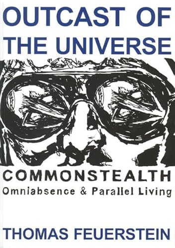 Stock image for Thomas Feuerstein : Outcast of the Universe. Commonstealth. Omniabsence & Parallel Living (German/English) for sale by Antiquariat UEBUE