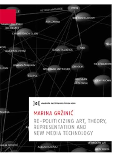 Marina Grzinic: Re-politicizing Art, Theory, Presentation an (9783851601190) by Grzinic, Marina