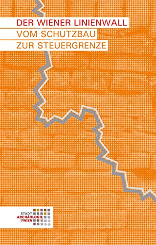 9783851610642: Der Wiener Linienwall: Vom Schutzbau zur Steuergrenze: 9
