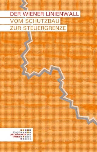 9783851610642: Der Wiener Linienwall: Vom Schutzbau zur Steuergrenze