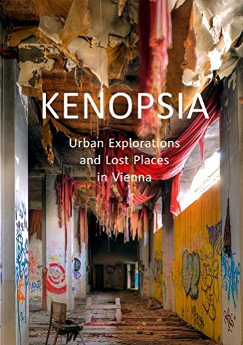 Beispielbild fr Kenopsia: Urban Explorations and Lost Places in Vienna zum Verkauf von medimops