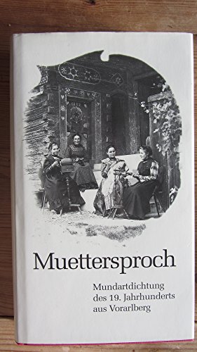 Muettersproch. Mundartdichtung des 19. Jahrhunderts aus Vorarlberg.