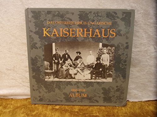 Beispielbild fr Das osterreichisch-ungarische Kaiserhaus in zeitgenossischen Photographien 1860-1918 (German Edition) zum Verkauf von Powell's Bookstores Chicago, ABAA