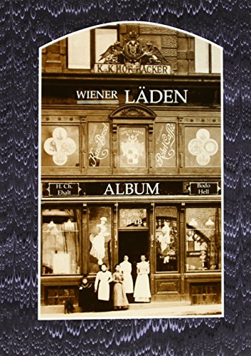 Beispielbild fr Wiener Lden: Geschftsportale, Schaufenster, Strassenbilder 1860-1920 zum Verkauf von medimops