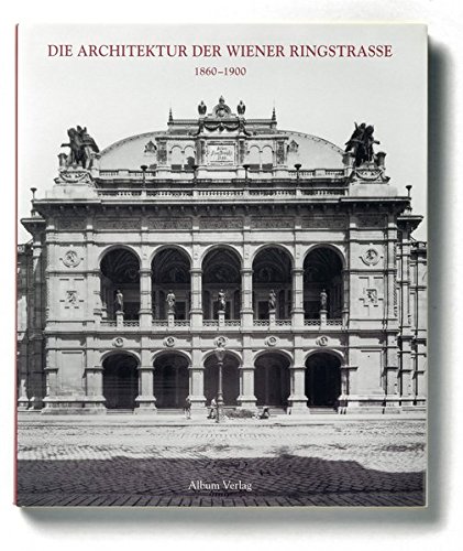 Beispielbild fr die architektur der wiener ringstrasse 1860-1900 in zeitgenssischen architekturphotographien zum Verkauf von alt-saarbrcker antiquariat g.w.melling