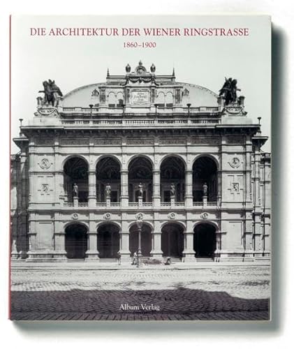 Stock image for die architektur der wiener ringstrasse 1860-1900 in zeitgenssischen architekturphotographien for sale by alt-saarbrcker antiquariat g.w.melling