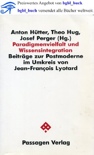 9783851650365: Paradigmenvielfalt und Wissensintegration. Beitrge zur Postmoderne im Umkreis von Jean-Francois Lyotard