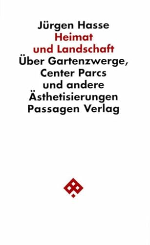 Heimat und Landschaft: UÌˆber Gartenzwerge, Center Parcs und andere AÌˆsthetisierungen (Passagen Philosophie) (German Edition) (9783851650440) by Hasse, JuÌˆrgen