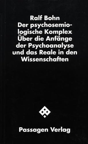 Beispielbild fr Der psychosemiologische Komplex ber die Anfnge der Psychoanalyse und das Reale in den Wissenschaften. zum Verkauf von suspiratio - online bcherstube