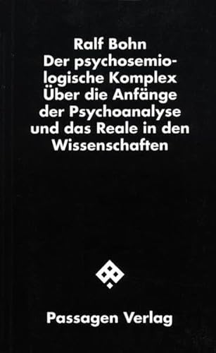 Stock image for Der psychosemiologische Komplex ber die Anfnge der Psychoanalyse und das Reale in den Wissenschaften. for sale by suspiratio - online bcherstube