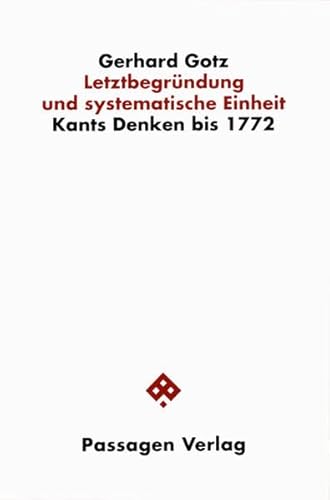 9783851650693: Letztbegrndung und systematische Einheit. Kants Denken bis 1772