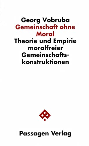9783851651126: Gemeinschaft ohne Moral. Theorie und Empirie moralfreier Gemeinschafts-Konstruktionen