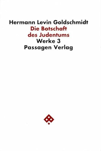 Werkausgabe in neun Bänden hrsg. von Willi Goetschel Bd. 3: Die Botschaft des Judentums.