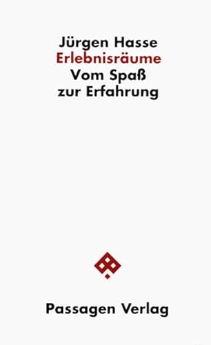 ErlebnisraÌˆume: Vom Spass zur Erfahrung (Passagen Philosophie) (German Edition) (9783851651508) by Hasse, JuÌˆrgen