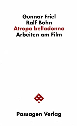 Atropa belladonna : Arbeiten am Film - Gunnar Friel