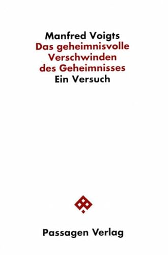 9783851651621: Das geheimnisvolle Verschwinden des Geheimnisses: Ein Versuch (Passagen Philosophie)