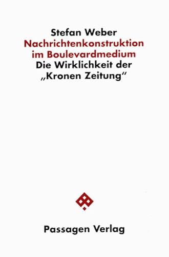 Stock image for Nachrichtenkonstruktion im Boulevardmedium. Die Wirklichkeit der "Kronen Zeitung" for sale by medimops