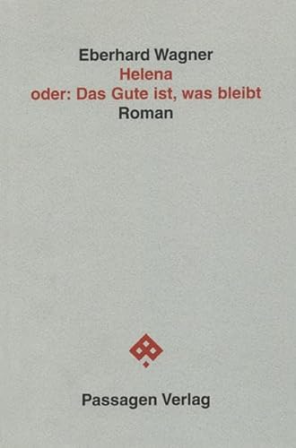 Stock image for Helena oder: Das Gute ist, was bleibt. Roman, for sale by modernes antiquariat f. wiss. literatur