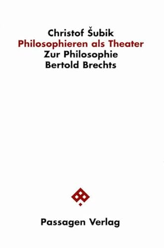 Philosophieren als Theater: Zur Philosophie Bertold Brechts (Klagenfurter BeitraÌˆge zur Philosophie und Kulturwissenschaft) (German Edition) (9783851653991) by SÌŒubik, Christof
