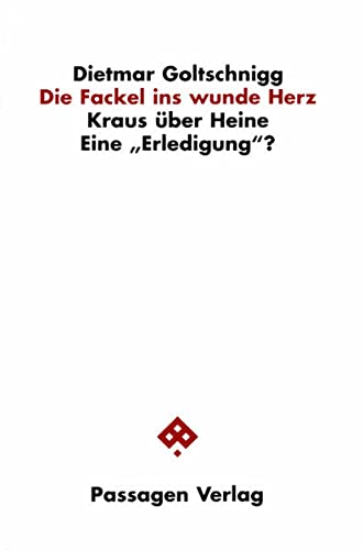 9783851654004: Die Fackel ins wunde Herz. Kraus ber Heine. Eine ""Erledigung""?