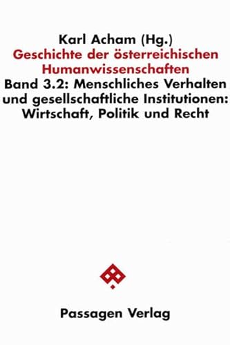 9783851654059: Geschichte der sterreichischen Humanwissenschaften, Bd.3/2, Menschliches Verhalten und gesellschaftliche Institutionen: Wirtschaft, Politik und Recht: BD 3/2