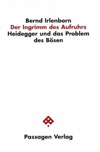 Stock image for Der Ingrimm des Aufruhrs. Heidegger und das Problem des Bsen (Passagen Philosophie) for sale by medimops