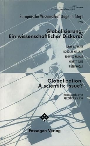 Stock image for Globalisierung: ein wissenschaftlicher Diskurs? Globalization: a Scientific Issue? Hrsg. von Alexandra Suess. Europische Wissenschaftstage in Steyr 1999. for sale by Antiquariat Bcherkeller