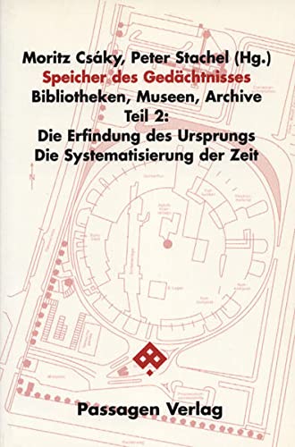 Speicher des Gedächtnisses. Bibliotheken, Museen, Archive - Moritz-csaky-peter-stachel